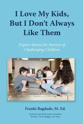 Îmi iubesc copiii, dar nu întotdeauna îi plac - I Love My Kids, But I Don't Always Like Them