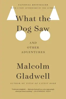 Ce a văzut câinele: Și alte aventuri - What the Dog Saw: And Other Adventures