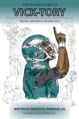 De la Vick-Tim la Vick-Tory: Căderea și ascensiunea lui Michael Vick - From Vick-Tim to Vick-Tory: The Fall and Rise of Michael Vick