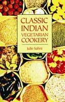 Bucătărie vegetariană indiană clasică - Classic Indian Vegetarian Cookery