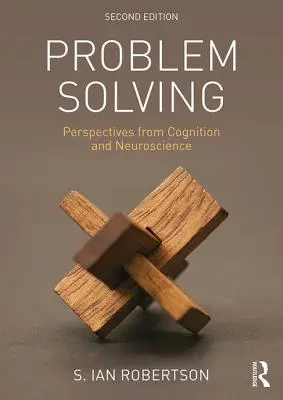 Rezolvarea problemelor: Perspective din cogniție și neuroștiință - Problem Solving: Perspectives from Cognition and Neuroscience