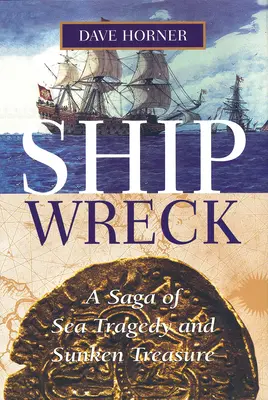 Naufragiu: O saga de tragedii maritime și comori scufundate - Shipwreck: A Saga of Sea Tragedy and Sunken Treasure