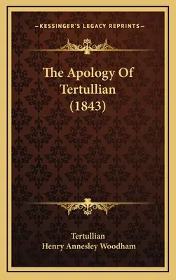 Apologia lui Tertulian (1843) - The Apology Of Tertullian (1843)