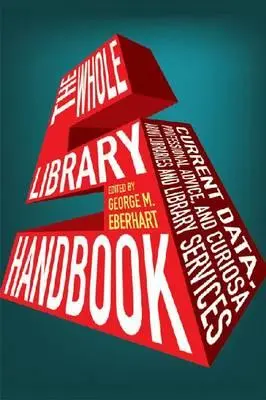 Whole Library Handbook 5: Date actuale, sfaturi profesionale și curiozități despre biblioteci și servicii de bibliotecă - Whole Library Handbook 5: Current Data, Professional Advice, and Curiosa about Libraries and Library Services