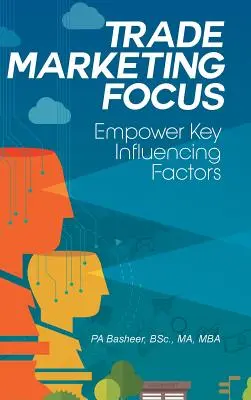 Trade Marketing Focus: Împuternicirea factorilor de influență cheie - Trade Marketing Focus: Empower Key Influencing Factors