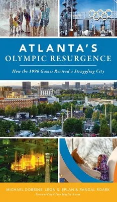 Resurgența olimpică a orașului Atlanta: Cum au reînviat Jocurile din 1996 un oraș în dificultate - Atlanta's Olympic Resurgence: How the 1996 Games Revived a Struggling City