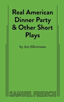 Real American Dinner Party și alte piese scurte - Real American Dinner Party & Other Short Plays