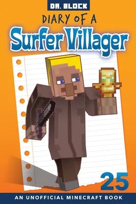 Jurnalul unui surfer sătean, cartea 25: o carte neoficială Minecraft - Diary of a Surfer Villager, Book 25: an unofficial Minecraft book