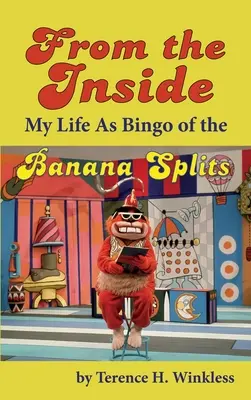 Din interior: Viața mea ca Bingo de la Banana Splits (hardback) - From the Inside: My Life As Bingo of the Banana Splits (hardback)