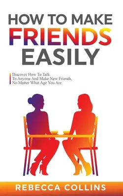 Cum să-ți faci prieteni cu ușurință - How To Make Friends Easily