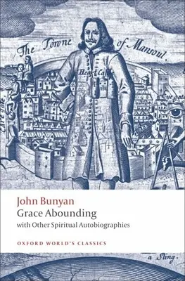 Grace Abounding: Cu alte autobiografii spirituale - Grace Abounding: With Other Spiritual Autobiographies