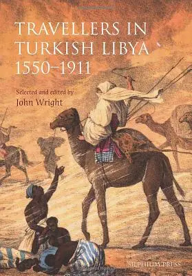 Călători în Libia turcă 1551-1911 - Travellers in Turkish Libya 1551-1911