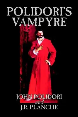 Vampirul lui Polidori de John Polidori, ficțiune, groază - Polidori's Vampyre by John Polidori, Fiction, Horror