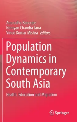Dinamica populației în Asia de Sud contemporană: sănătate, educație și migrație - Population Dynamics in Contemporary South Asia: Health, Education and Migration
