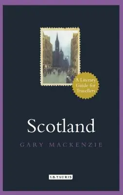 Scoția: Ghid literar pentru călători (A Literary Guide for Travellers) - Scotland: A Literary Guide for Travellers