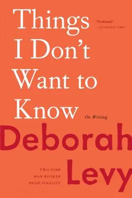 Things I Don't Want to Know: Despre scris - Things I Don't Want to Know: On Writing