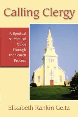Chemarea clerului: Un ghid spiritual și practic prin procesul de căutare - Calling Clergy: A Spiritual & Practical Guide Through the Search Process