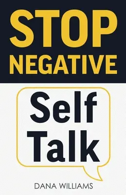 Opriți discuția negativă despre sine: Cum să vă reconectați creierul pentru a gândi pozitiv - Stop Negative Self Talk: How to Rewire Your Brain to Think Positively