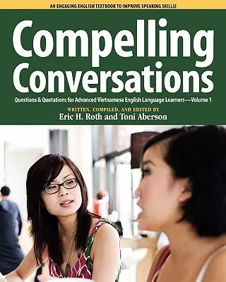 Conversații convingătoare: Întrebări și citate pentru elevii vietnamezi avansați care învață limba engleză - Compelling Conversations, Questions and Quotations for Advanced Vietnamese English Language Learners