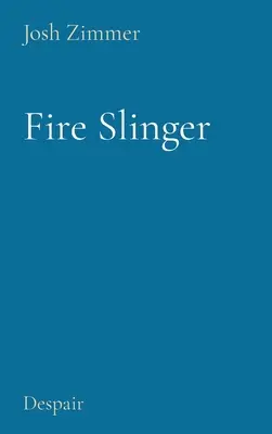 Fire Slinger: Disperare - Fire Slinger: Despair