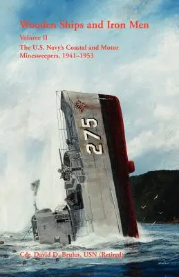 Nave de lemn și oameni de fier: U.S. Navy's Coastal and Motor Minesweepers, 1941-1953 - Wooden Ships and Iron Men: The U.S. Navy's Coastal and Motor Minesweepers, 1941-1953