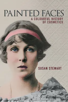 Fețe pictate - O istorie colorată a cosmeticelor - Painted Faces - A Colourful History of Cosmetics