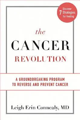 Revoluția cancerului: Un program revoluționar pentru inversarea și prevenirea cancerului - The Cancer Revolution: A Groundbreaking Program to Reverse and Prevent Cancer
