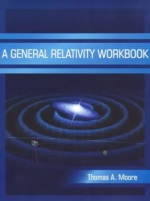 Un manual de relativitate generală - A General Relativity Workbook