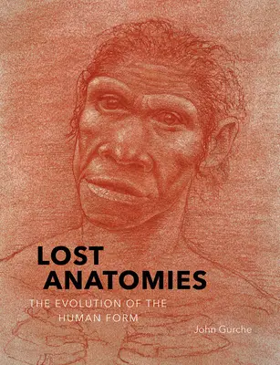 Anatomii pierdute: Evoluția formei umane - Lost Anatomies: The Evolution of the Human Form