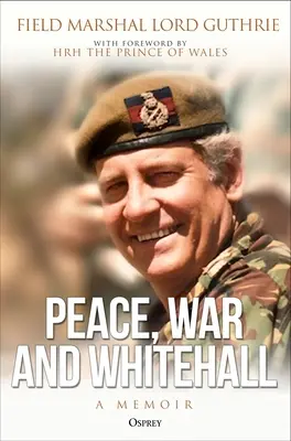 Pace, război și Whitehall: A Memoir - Peace, War and Whitehall: A Memoir