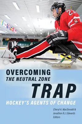 Depășirea capcanei zonei neutre: agenții schimbării în hochei - Overcoming the Neutral Zone Trap: Hockey's Agents of Change