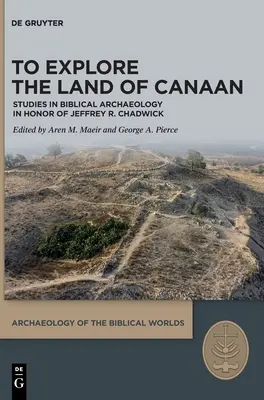 Să explorăm pământul Canaanului: Studii de arheologie biblică în onoarea lui Jeffrey R. Chadwick - To Explore the Land of Canaan: Studies in Biblical Archaeology in Honor of Jeffrey R. Chadwick