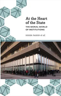 În inima statului: Lumea morală a instituțiilor - At the Heart of the State: The Moral World of Institutions