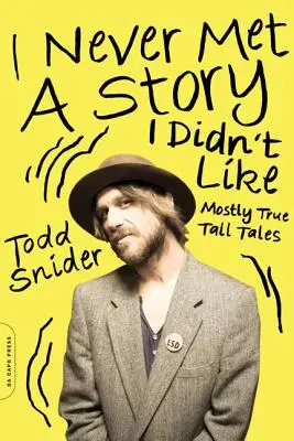 N-am întâlnit niciodată o poveste care să nu-mi placă: Mostly True Tall Tales - I Never Met a Story I Didn't Like: Mostly True Tall Tales
