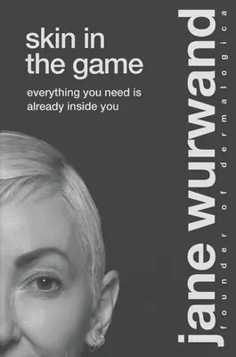 Skin in the Game: Tot ce ai nevoie este deja în tine - Skin in the Game: Everything You Need Is Already Inside You