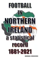 Fotbalul în Irlanda de Nord 1881-2021 - Football in Northern Ireland 1881-2021