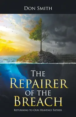 Reparatorul spărturii: Întoarcerea la Tatăl nostru Ceresc - The Repairer of the Breach: Returning to Our Heavenly Father
