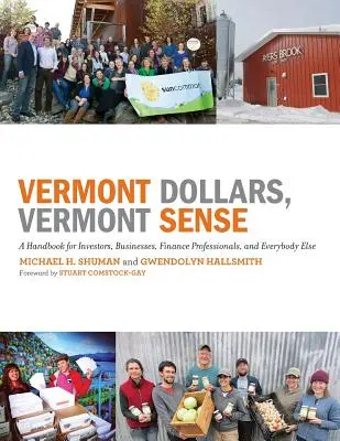 Vermont Dollars, Vermont Sense: Un manual pentru investitori, întreprinderi, profesioniști din domeniul finanțelor și toți ceilalți - Vermont Dollars, Vermont Sense: A Handbook for Investors, Businesses, Finance Professionals, and Everybody Else