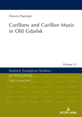Carillon și muzica de carillon în vechiul Gdańsk - Carillons and Carillon Music in Old Gdańsk