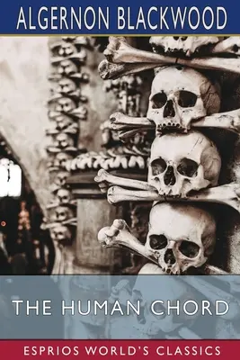 Coarda umană (Esprios Classics) - The Human Chord (Esprios Classics)