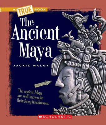 The Ancient Maya (o carte adevărată: Civilizații antice) - The Ancient Maya (a True Book: Ancient Civilizations)