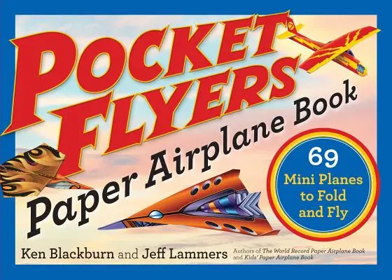 Cartea cu avioane de hârtie Pocket Flyers: 69 de mini-avioane de împăturit și zburat - Pocket Flyers Paper Airplane Book: 69 Mini Planes to Fold and Fly