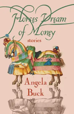 Caii visează la bani: Povești - Horses Dream of Money: Stories