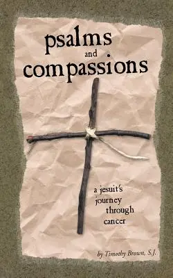 Psalmi și compasiuni: Călătoria unui iezuit prin cancer - Psalms and Compassions: A Jesuit's Journey Through Cancer