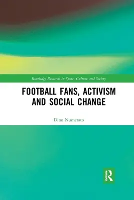 Fanii fotbalului, activismul și schimbarea socială - Football Fans, Activism and Social Change