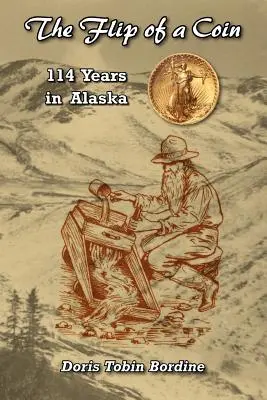 Aruncarea unei monede-114 ani în Alaska - The Flip of a Coin-114 Years in Alaska