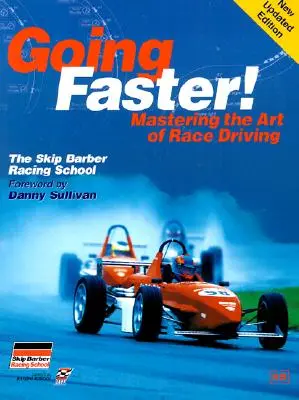 Going Faster!: Stăpânirea artei de a conduce curse: Școala de curse Skip Barber - Going Faster!: Mastering the Art of Race Driving: The Skip Barber Racing School