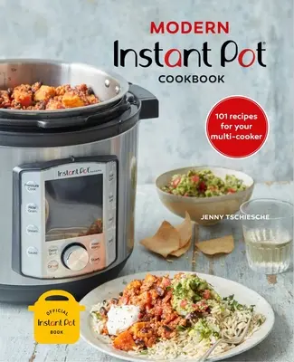 Cartea de bucate modernă Instant Pot(r): 101 rețete pentru aparatul dvs. de gătit multifuncțional - Modern Instant Pot(r) Cookbook: 101 Recipes for Your Multi-Cooker