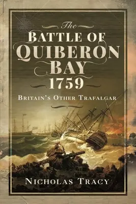 Bătălia din Golful Quiberon, 1759: Celălalt Trafalgar al Marii Britanii - The Battle of Quiberon Bay, 1759: Britain's Other Trafalgar