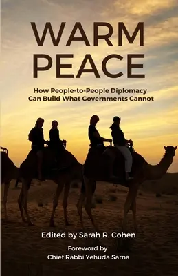 Pace caldă: Cum diplomația de la om la om poate construi ceea ce guvernele nu pot - Warm Peace: How People-to-People Diplomacy Can Build What Governments Cannot